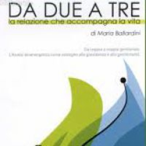 Da due a tre, la relazione che accompagna la vita