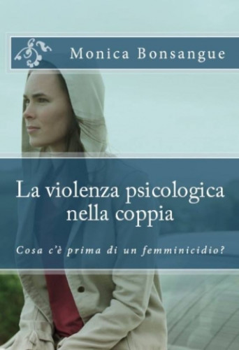 La violenza psicologica nella coppia. Cosa c'è prima di un femminicidio