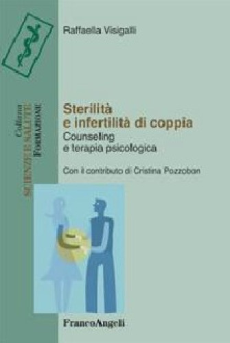 Sterilità e infertilità di coppia. Counseling e terapia psicologica