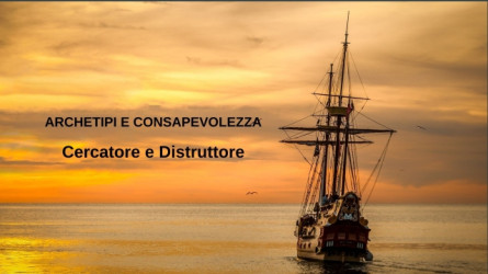 Cercatore e Distruttore (Seminario Archetipi e Consapevolezza)